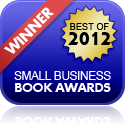 Winner in 2012 Small Business Book Awards