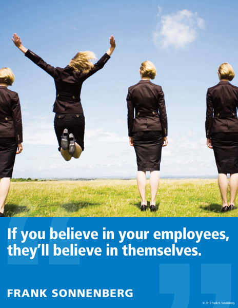 Expectations: Quotes to Live By If You Believe in Your Employees, They'll Believe in Themselves