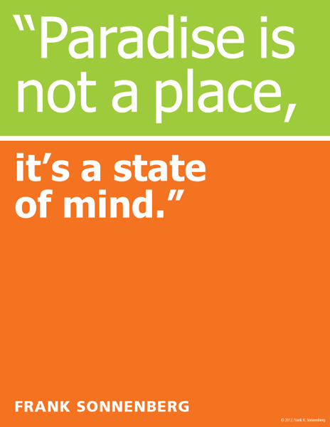 Paradise: Values to Live By Paradise is Not a Place, It's a State of Mind