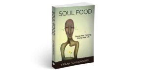 Soul food, book, mindfulness, emotional intelligence, attitude, mindset, leadership, self-help, personal growth, success, happiness, Frank Sonnenberg
