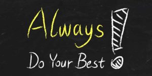 best, always do your best, go the extra mile, do everything you can, bend over backward, go out of your way, make the extra effort, put your best foot forward, try as hard as you can, go all out, winning, success, excellence, Frank Sonnenberg