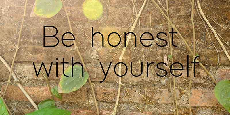 Lying, be true to yourself, be honest with yourself, benefits of being honest with yourself, lying to yourself, self-deception, fooling yourself, deceive ourselves, consequences of no consequences, Frank Sonnenberg