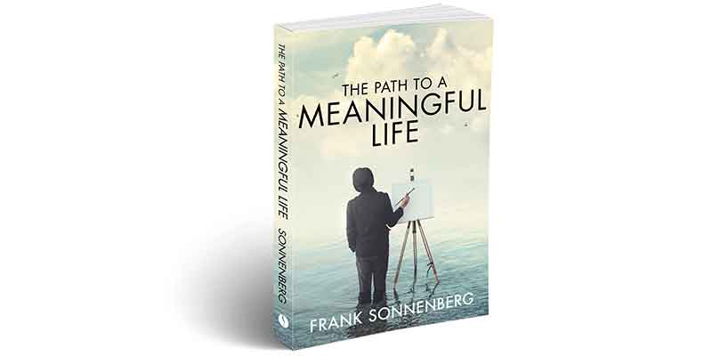meaningful life, book, book lover, personal growth, personal development, role model, leadership, values, soul searching, leadership development, character education, life lessons, purpose, inspiration, books by Frank Sonnenberg, Frank Sonnenberg