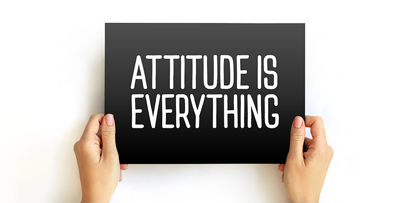 attitude is everything, how attitude affects success, success mindset, how your mindset shapes success, your attitude decides, 14 ways you may be working against yourself, 10 truths to ensure your mindset works for you,, positive mindset, success in life, Frank Sonnenberg